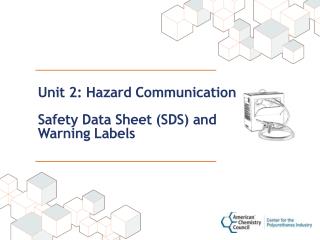 Unit 2: Hazard Communication Safety Data Sheet (SDS) and Warning Labels