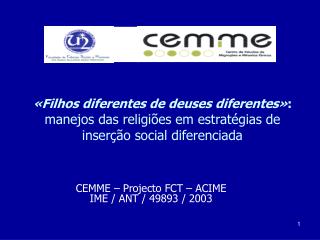 CEMME – Projecto FCT – ACIME IME / ANT / 49893 / 2003