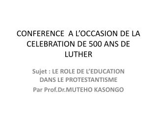CONFERENCE A L’OCCASION DE LA CELEBRATION DE 500 ANS DE LUTHER