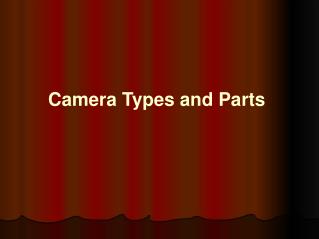 Camera Types and Parts