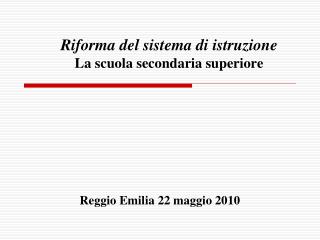 Riforma del sistema di istruzione La scuola secondaria superiore