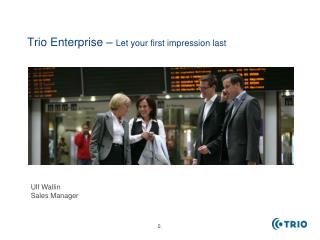 Trio Enterprise – Let your first impression last