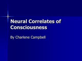 Neural Correlates of Consciousness