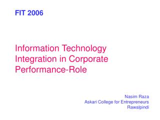 FIT 2006 Information Technology Integration in Corporate Performance-Role Nasim Raza