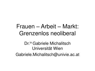 Frauen – Arbeit – Markt: Grenzenlos neoliberal