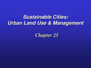 Sustainable Cities: Urban Land Use & Management