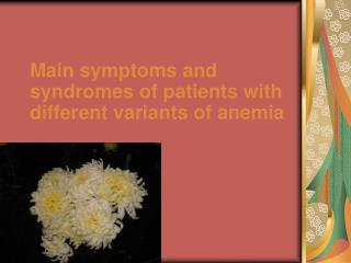 Main symptoms and syndromes of patients with different variants of anemia