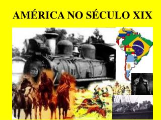 AMÉRICA NO SÉCULO XIX