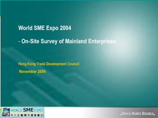 World SME Expo 2004 On-Site Survey of Mainland Enterprises Hong Kong Trade Development Council