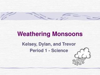 Weathering Monsoons