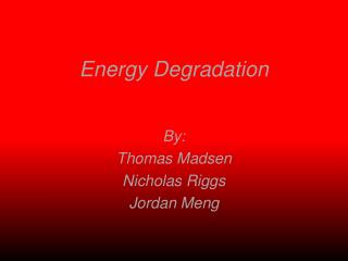 Energy Degradation