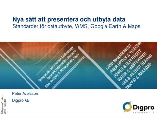 Nya sätt att presentera och utbyta data Standarder för datautbyte, WMS, Google Earth &amp; Maps