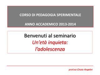 Benvenuti al seminario Un’età inquieta: l’adolescenza