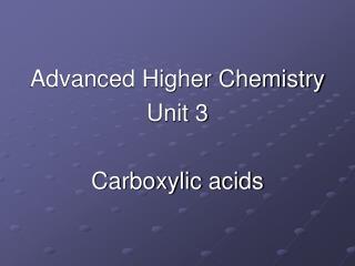 Advanced Higher Chemistry Unit 3 Carboxylic acids