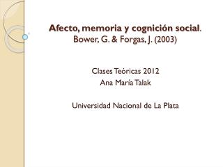 Afecto, memoria y cognición social . Bower , G. &amp; Forgas , J. (2003)