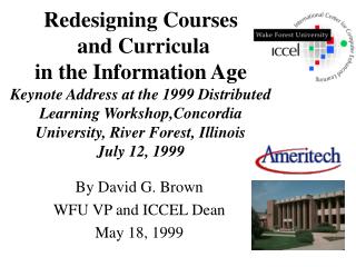 By David G. Brown WFU VP and ICCEL Dean May 18, 1999