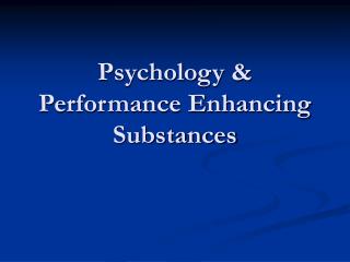 Psychology &amp; Performance Enhancing Substances