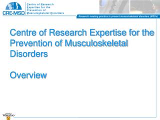 Centre of Research Expertise for the Prevention of Musculoskeletal Disorders Overview