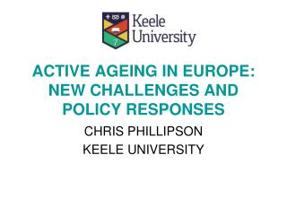ACTIVE AGEING IN EUROPE: NEW CHALLENGES AND POLICY RESPONSES