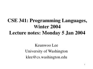 CSE 341: Programming Languages, W inter 2004 Lecture notes: Monday 5 Jan 2004