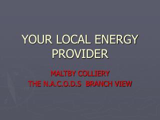 YOUR LOCAL ENERGY PROVIDER