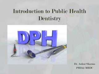 Introduction to Public Health Dentistry