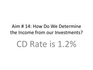 Aim # 14: How Do We Determine the Income from our Investments?