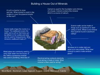 Building a House Out of Minerals