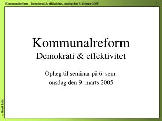 Kommunalreform Demokrati &amp; effektivitet