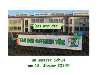 a n unserer Schule a m 18. Januar 2014!!!