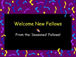 Welcome New Fellows