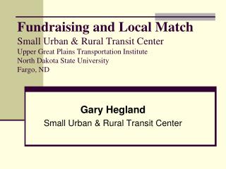 Gary Hegland Small Urban &amp; Rural Transit Center