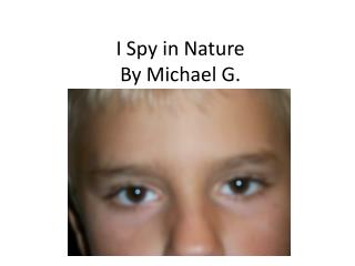 I Spy in Nature By Michael G.