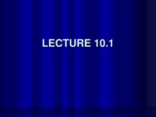 LECTURE 10.1