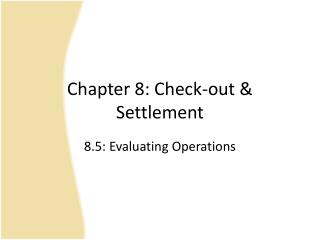 Chapter 8: Check-out &amp; Settlement