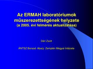 Az ERMAH laboratóriumok műszerezettségének helyzete (a 2005. évi felmérés aktualizálása)