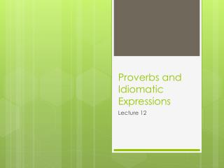 Proverbs and Idiomatic Expressions