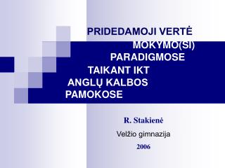 R. Stakien ė Velžio gimnazija 2006