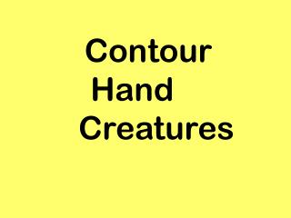 Contour Hand Creatures