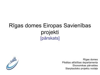 Rīgas domes Eiropas Savienības projekti [pārskats]