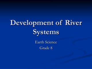 Development of River Systems