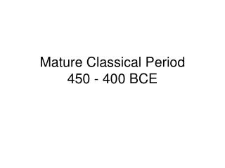 Mature Classical Period 450 - 400 BCE