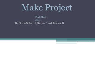 Make Project