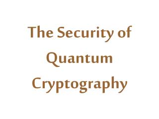 The Security of Quantum Cryptography