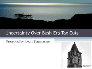 Uncertainty Over Bush-Era Tax Cuts