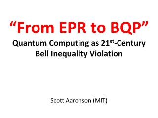 “From EPR to BQP” Quantum Computing as 21 st -Century Bell Inequality Violation