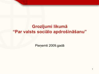 Grozījumi likumā “Par valsts sociālo apdrošināšanu” Pieņemti 2009.gadā