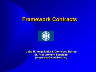 João N. Veiga Malta &amp; Diomedes Berroa Sr. Procurement Specialist jveigamalta@worldbank