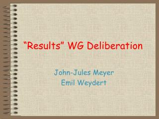 “Results” WG Deliberation