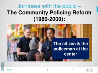 Jointness with the public – The Community Policing Reform (1980-2000):